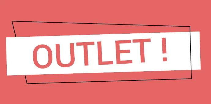 Support visuel : mention « Outlet » en rouge pour signaler les offres à prix réduits